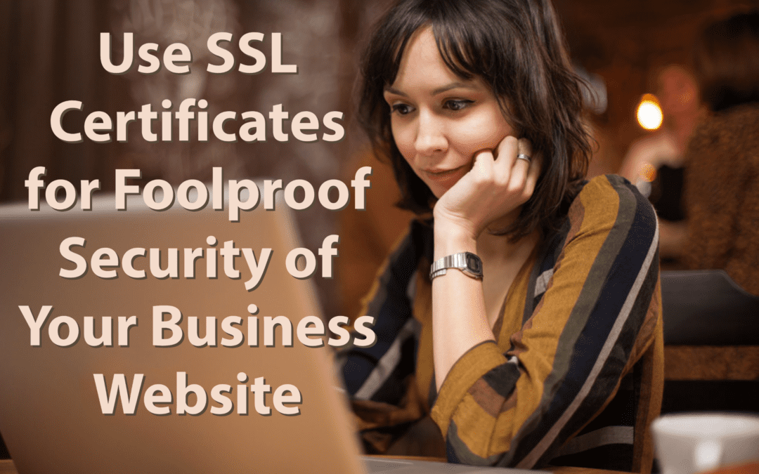Use SSL Certificates for Foolproof Security of Your Business Website